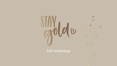 Stay Gold - Foil Workshop